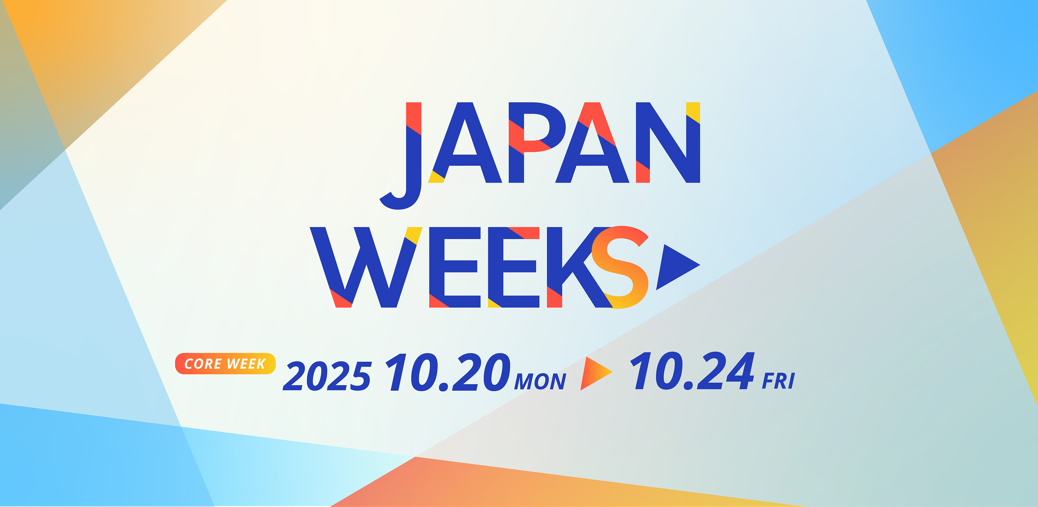 Japan Weeks Promote Japan as a Leading Asset Management and Financial Center 2025.10.20 MON - 10.24 FRI Core week