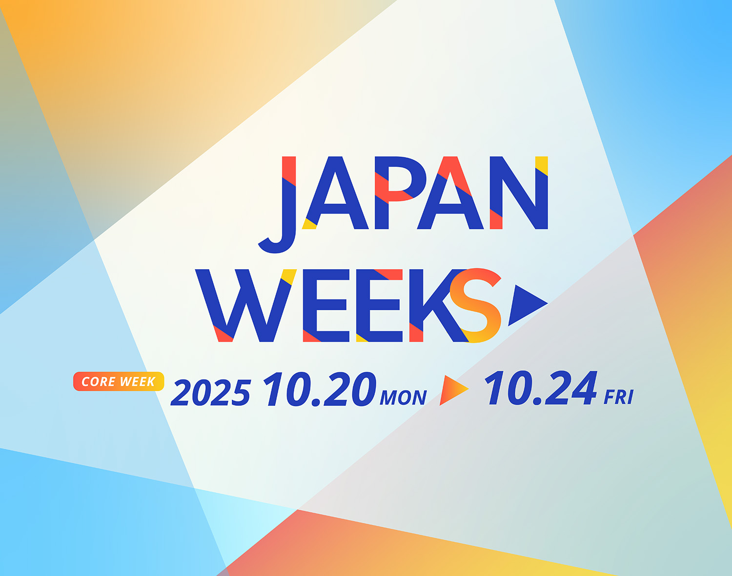 Japan Weeks Promote Japan as a Leading Asset Management and Financial Center 2025.10.20 MON - 10.24 FRI Core week